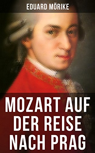Mozart auf der Reise nach Prag: Die berühmteste Künstlernovelle des 19. Jahrhunderts (German Edition)