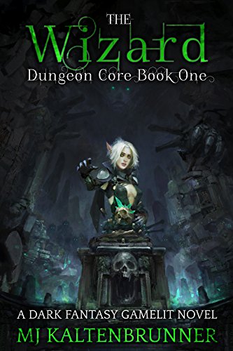 The Wizard: A Dark Fantasy Gamelit Novel (Dungeon Core Book 1)