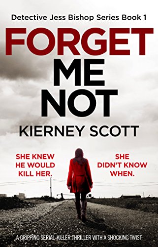 Forget Me Not: A gripping serial killer thriller with a shocking twist (Detective Jess Bishop Book 1)