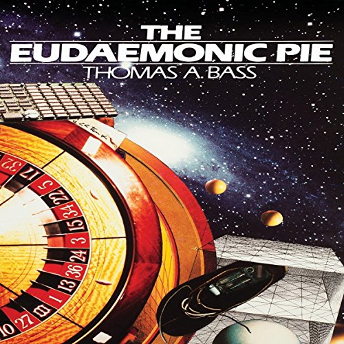 The Eudaemonic Pie: The Bizarre True Story of How a Band of Physicists and Computer Wizards Took on Las Vegas