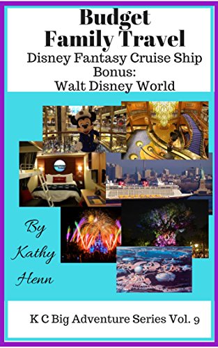 Budget Family Travel: Disney Fantasy Cruise Ship Bonus:Walt Disney World (KC Big Adventure Series Book 9) (English Edition)