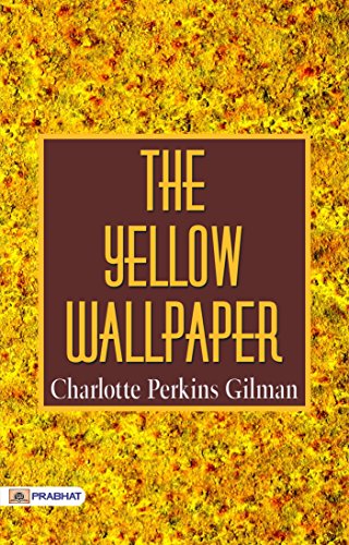 The Yellow Wallpaper: Charlotte Perkins Gilman's Seminal Work on Gender and Mental Health