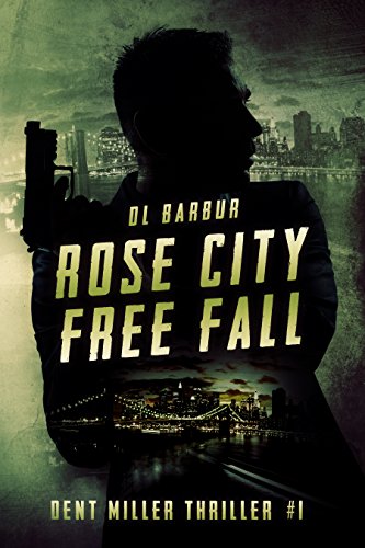 Rose City Free Fall: Dent Miller Thriller #1 (Dent Miller Thrillers)
