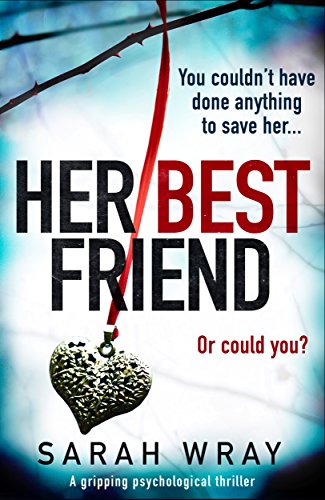 Her Best Friend: A gripping psychological thriller with an absolutely brilliant twist