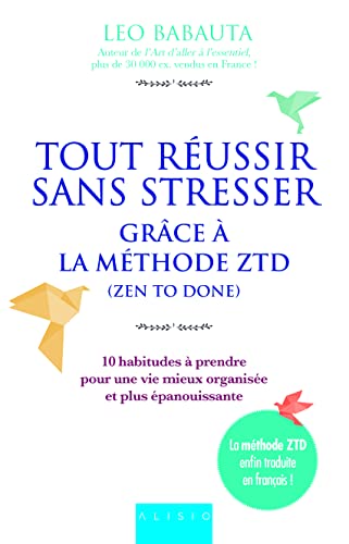 Tout réussir sans stresser grâce à la méthode (zen to done) (Alisio)