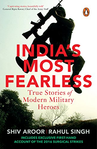 INDIA'S MOST FEARLESS: True Stories of Modern Military Heroes