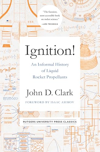 Ignition!: An Informal History of Liquid Rocket Propellants (Rutgers University Press Classics) (English Edition)
