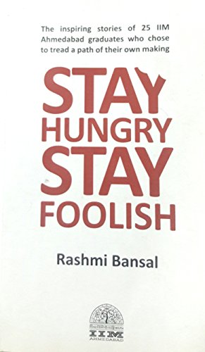 Stay Hungry Stay Foolish by Rashmi Bansal (IIM-A) [Paperback]