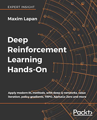 Deep Reinforcement Learning Hands-On: Apply modern RL methods, with deep Q-networks, value iteration, policy gradients, TRPO, AlphaGo Zero and more