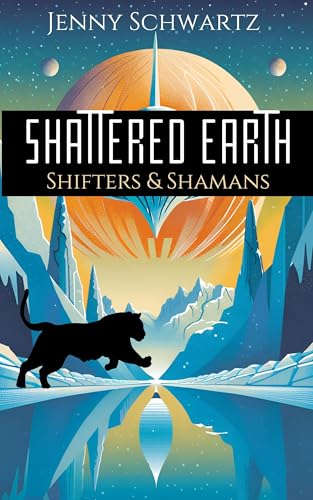 Shattered Earth (Shamans & Shifters Space Opera Book 3)