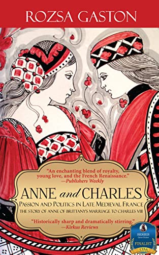 Anne and Charles: Passion and Politics in Late Medieval France