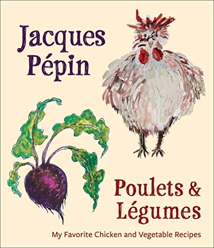 Poulets & Légumes: My Favorite Chicken and Vegetable Recipes (English Edition)