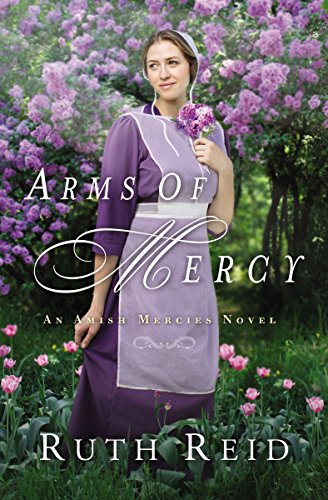 Arms of Mercy (An Amish Mercies Novel Book 2) (English Edition)