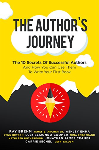 The Author's Journey: The 10 Secrets Of Successful Authors And How You Can Use Them To Write Your First Book (English Edition)