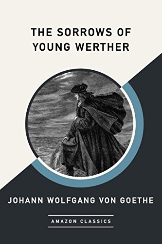 The Sorrows of Young Werther (AmazonClassics Edition)