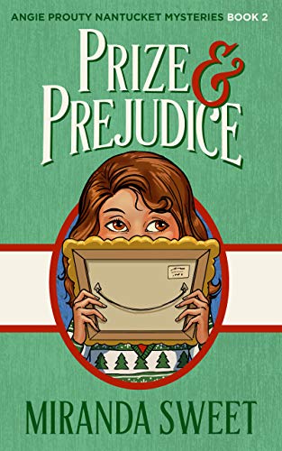 Prize and Prejudice: A Cozy Mystery Novel (Angie Prouty Nantucket Mysteries Book 2)