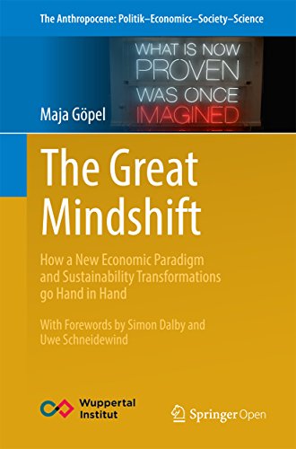 The Great Mindshift: How a New Economic Paradigm and Sustainability Transformations go Hand in Hand (The Anthropocene: Politik—Economics—Society—Science Book 2) (English Edition)