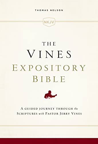 The NKJV, Vines Expository Bible: A Guided Journey Through the Scriptures with Pastor Jerry Vines