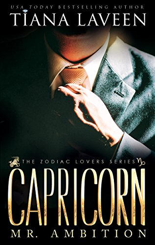Capricorn - Mr. Ambition: The 12 Signs of Love (The Zodiac Lovers Series Book 1)