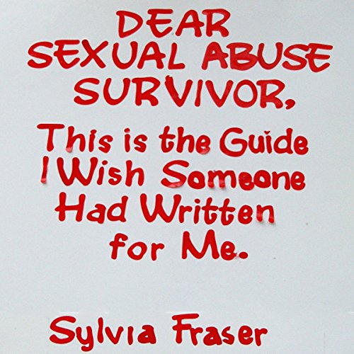Dear Sexual Abuse Survivor: This Is the Guide I Wish Someone Had Written for Me