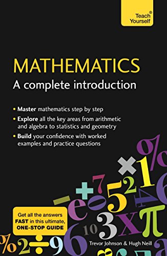 Mathematics: A Complete Introduction: The Easy Way to Learn Maths (Teach Yourself: Math & Science)
