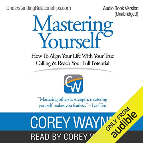 Mastering Yourself: How to Align Your Life with Your True Calling & Reach Your Full Potential