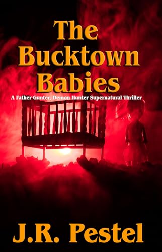 The Bucktown Babies (Father Gunter, Demon Hunter Book 1)