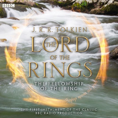 The Lord of the Rings: The Fellowship of the Ring: A Full-Cast BBC Radio Dramatisation