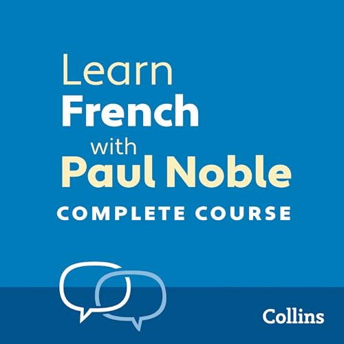 Learn French with Paul Noble for Beginners – Complete Course: French Made Easy with Your Personal Language Coach
