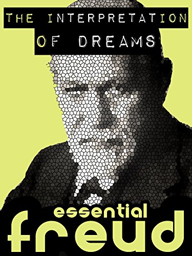 The Interpretation of Dreams (Essential Freud)