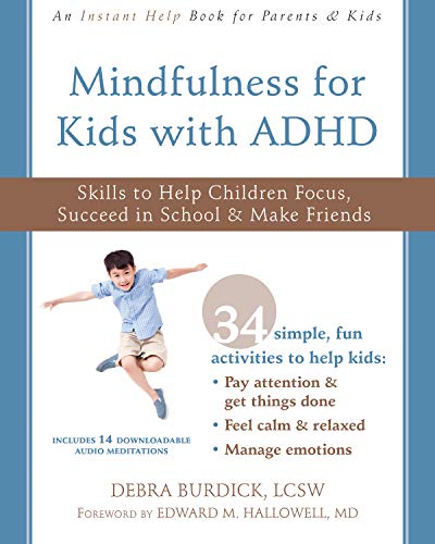 Mindfulness for Kids with ADHD: Skills to Help Children Focus, Succeed in School, and Make Friends (Instant Help Books)