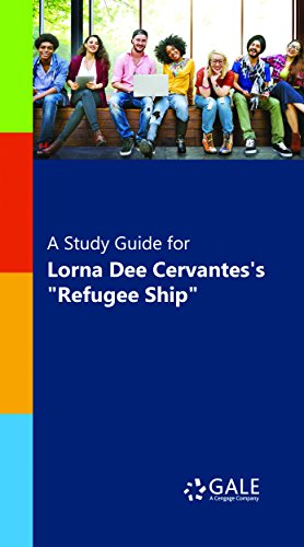 A Study Guide for Lorna Dee Cervantes's "Refugee Ship" (Poetry for Students)