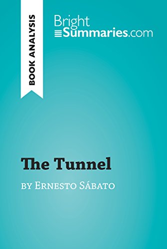 The Tunnel by Ernesto Sábato (Book Analysis): Detailed Summary, Analysis and Reading Guide (BrightSummaries.com)