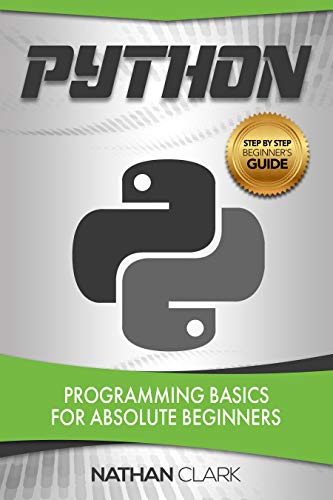 Python: Programming Basics for Absolute Beginners (English Edition)