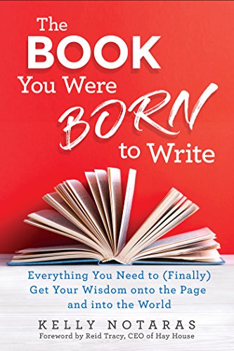 The Book You Were Born to Write: Everything You Need to (Finally) Get Your Wisdom onto the Page and into the World (English Edition)