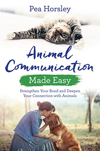 Animal Communication Made Easy: Strengthen Your Bond and Deepen Your Connection with Animals (Made Easy series)