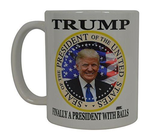 Donald Trump Coffee Mug Finally A President with Balls Funny Novelty Cup Gift Idea MAGA