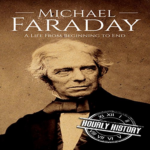 Michael Faraday: A Life from Beginning to End