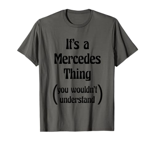 It's a Mercedes Thing You Wouldn't Understand Tshirt | Gift T-Shirt