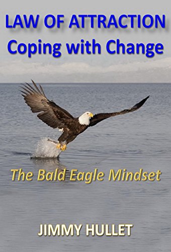 Law of Attraction Coping with Change: The Bald Eagle Mindset