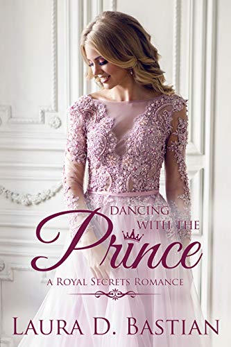 Dancing With The Prince: Contemporary Royal Romance (A Royal Secrets Romance Book 1)