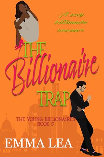 The Billionaire Trap (The Young Billionaires Book 5)