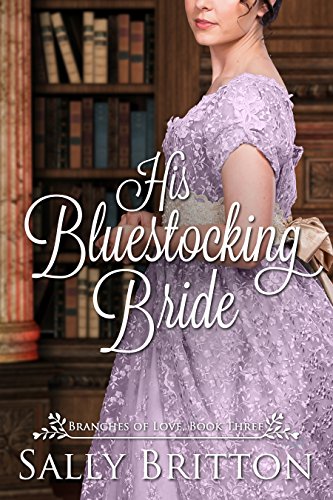 His Bluestocking Bride: A Regency Romance (Branches of Love Book 3) (English Edition)