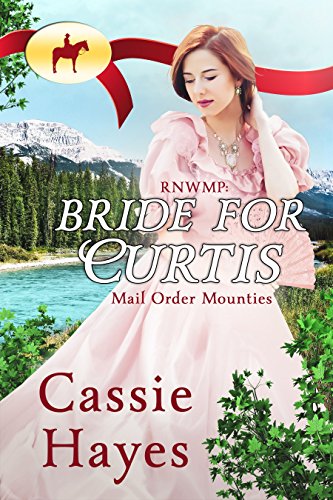 Bride for Curtis (Mail Order Mounties Book 26)