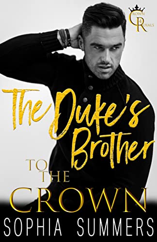 The Duke's Brother: Royal sweet romance (Billionaire Royals Book 4)