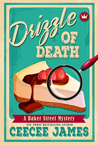 Drizzle of Death: A small town heartwarming cozy mystery series (Baker Street Cozy Mysteries Book 4)