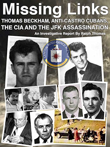 2018 MISSING LINKS - THOMAS BECKHAM, ANTI-CASTRO CUBANS, THE CIA AND THE JFK ASSASSINATION: - A Package Delivery To Dallas Texas And How The Operation Was Set Up And Covered Up