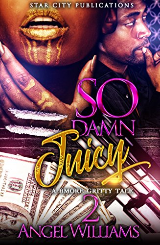 So Damn Juicy 2: A Gritty Baltimore Tale