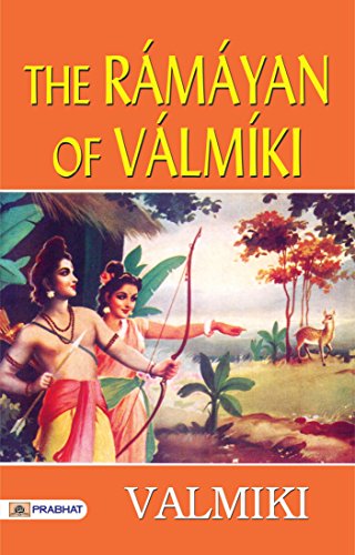 The Rámáyan of Válmíki: Valmiki's Epic Tale