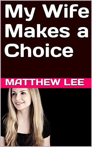 My Wife Makes a Choice (Cuckold Couples in Love)